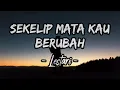 Sekelip Mata Kau Berubah - Lestari (Lirik)