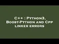 C Python3 Boost-Python and Cpp linker errors