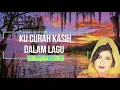 Download Lagu Sharifah Aini -Ku Curah Kasih Dalam Lagu -Lirik