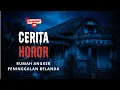 Download Lagu RUMAH ANGKER PENINGGALAN BELANDA- KISAH MISTERI-KISAH HOROR-CERITA HOROR-DENGER IN