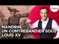 Download Lagu Franck Ferrand raconte : Mandrin, un contrebandier sous Louis XV