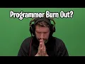 Why do I feel burnt out software engineering