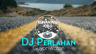 Download DJ Perlahan - GuyonWaton | Remix Jaipong 2020 MP3