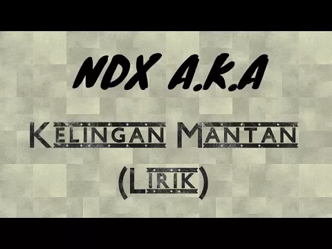 Download MP3 NDX A.K.A - Kelingan Mantan (Lirik)