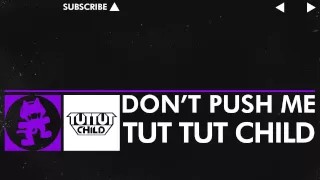 Dubstep Tut Tut Child Don T Push Me Monstercat Release 