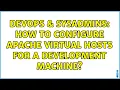 DevOps SysAdmins How to configure apache virtual hosts for a development machine