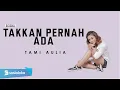 Download Lagu TAMI AULIA - TAK KAN PERNAH ADA (OFFICIAL MUSIC VIDEO)