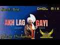 Akh Lag Gayi Dhol Mix Kuldeep Manak Ft Lahoria Production New Punjabi Song Dhol Mix 2025