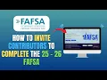 HOW TO INVITE CONTRIBUTORS PARENTS OR SPOUSE TO COMPLETE THEIR SECTION OF THE 26-27 FAFSA