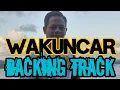 Download Lagu WAKUNCAR BACKING TRACK