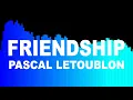 Download Lagu Pascal Letoublon - Friendships (Original Mix / 30-minute Loop)