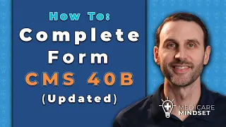 How To Complete Medicare Form CMS 40B Updated