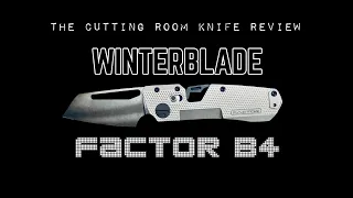 The Cutting Room Knife Review - Winterblade Factor B4