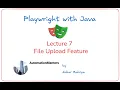 Lecture 7 - File Upload Feature in Playwright Java