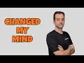 Changed my mind