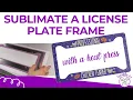 Sublimate a Car License Plate Frame from Inkfinitee Sublimation Tutorial