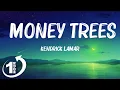 [ Loop 1Hour ]  Kendrick Lamar - Money Trees (Lyrics) | that's just how i feel be the last one out