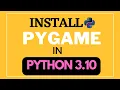 How to install pygame in Python 3 10 on MacOs Windows 2022 Edition