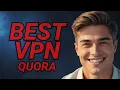 Best 3 VPNs for Quora 2025