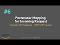 Parameter Mapping for Incoming Requests Amazon HTTP API Course