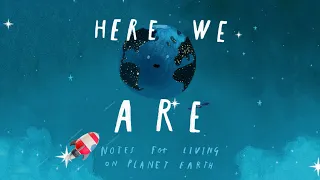 here we are notes for living on planet earth an animated read out loud with moving pictures