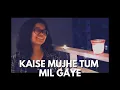 Download Lagu Kaise Mujhe Tum | Female version |A R Rahman | Benny Dayal | Cover by  Saee Tembhekar |