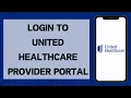 Login To United Healthcare Provider Portal 2026 United Healthcare Account Sign In UHC Login