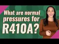 What are normal pressures for R410A