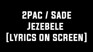 Download 2Pac ft. Sade - Jezebel [Lyrics on Screen] MP3