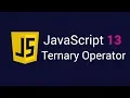 JavaScript 13 Ternary Operator