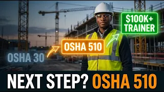 OSHA 510 Explained Your Path to OSHA Trainer 100K Safety Career