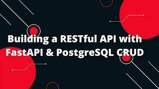 Python FastAPI Tutorial Building a RESTful API with FastAPI PostgreSQL CRUD