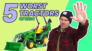 DO NOT BUY THESE 5 TRACTORS 2024 UPDATE
