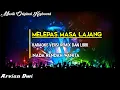 Download Lagu MELEPAS MASA LAJANG || KARAOKE VERSI REMIX DAN LIRIK || NADA WANITA || ARVIAN DWI