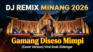 dj remix minang 2026 gamang diseso mimpi cover version viral enak didengar