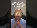 Narc Abuse AI High Tech Slander 2