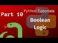 Python Tutorial for Beginners Part 10 - Boolean Logic in Python