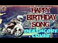 Download Lagu Happy Birthday Song (Deathcore Cover) New HD!