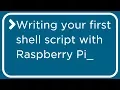 Raspberry Pi - Writing Your First Script