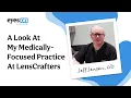 A Look At My Medically-Focused Practice At LensCrafters