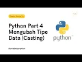 Belajar Python Part 4 Konversi Tipe Data Casting