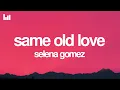 Lagu Selena Gomez - Same Old Love (Lyrics)