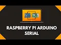Serial Communication between Raspberry Pi and Arduino 1H Complete Tutorial