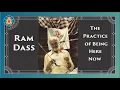 Ram Dass - The Practice of Being Here Now