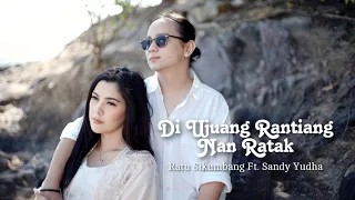 ratu sikumbang ft sandy yudha di ujuang rantiang nan ratak official music video 