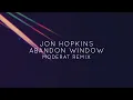 Jon Hopkins - Abandon Window (Moderat Remix) [Official Audio]