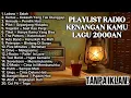 Lagu LAGU HITS RADIO 2000-AN POP INDONESIA TERBAIK I BIKIN NOSTALGIA