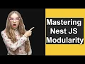 Mastering Nest JS Modularity A Comprehensive Guide
