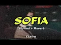 Download Lagu Clairo - Sofia (Slowed + Reverb)