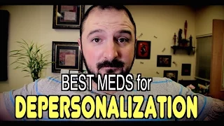 Best Medications for DEPERSONALIZATION DEREALIZATION Dissorder